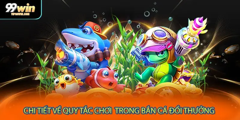 Quy định chung có trong game săn cá đổi thưởng